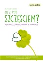 Co z tym szczęściem? Psychologia pozytywna w praktyce polish usa