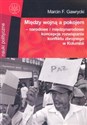 Między wojną a pokojem -narodowe i międzynarodowe koncepcje rozwiązania konfliktu zbrojnego w Kolumbii books in polish