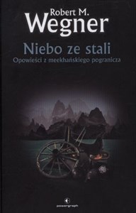 Niebo ze stali Opowieści z meekhańskiego pogranicza polish books in canada