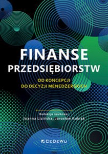Finanse przedsiębiorstw Od koncepcji do decyzji menedżerskich polish usa