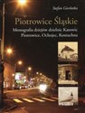 Piotrowice Śląskie Monografia dziejów dzielnic Katowic, Piotrowice, Ochojec, Kostuchna bookstore