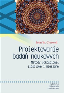 Projektowanie badań naukowych Metody jakościowe, ilościowe i mieszane  