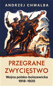 Przegrane zwycięstwo Wojna polsko-bolszewicka 1918–1920 to buy in USA