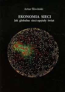 Ekonomia sieci Jak globalne sieci opętały świat Polish bookstore