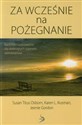 Za wcześnie na pożegnanie Nadzieja i uzdrowienie dla dotkniętych piętnem samobójstwa 