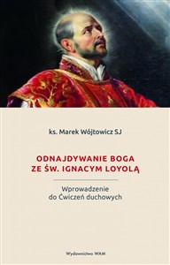 Odnajdywanie Boga ze św. Ignacym Loyolą Wprowadzenie do Ćwiczeń duchowych to buy in USA