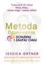 Metoda Opukiwania. Schudnij i Zaufaj Ciału wyd.2  - Jessica Ortner