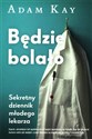 Będzie bolało. Sekretny dziennik młodego lekarza  - Adam Kay