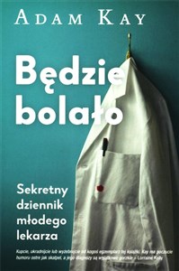 Będzie bolało. Sekretny dziennik młodego lekarza  - Polish Bookstore USA