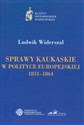 Sprawy kaukaskie w polityce europejskiej 1831-1864 - Ludwik Widerszal polish usa