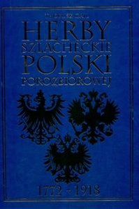 Herby szlacheckie Polski porozbiorowej 1772-1918 in polish