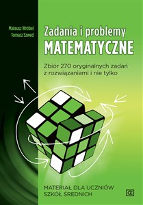 Zadania i problemy matematyczne Materiał dla uczniów szkół średnich Zbiór 270 oryginalnych zadań z rozwiązaniami i nie tylko buy polish books in Usa