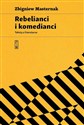 Rebelianci i komedianci Teksty o literaturze  