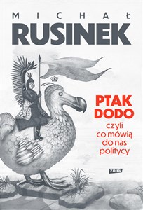 Ptak Dodo, czyli co mówią do nas politycy  polish books in canada
