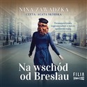 [Audiobook] Na wschód od Breslau - Nina Zawadzka