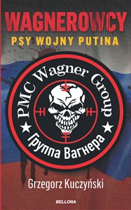 Wagnerowcy Psy wojny Putina 