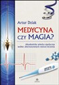 Medycyna czy magia Akademicka wiedza medyczna wobec alternatywnych metod leczenia Polish Books Canada