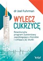 Wylecz cukrzycę Rewolucyjny program żywieniowy zapobiegający chorobie i cofający jej skutki pl online bookstore