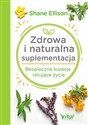 Zdrowa i naturalna suplementacja Bezpieczne kuracje ratujące życie  