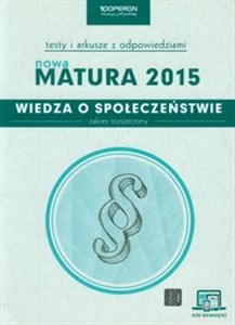 Wiedza o społeczeństwie Nowa Matura 2015 Testy i arkusze z odpowiedziami ze zdrapką Zakres rozszerzony Polish bookstore