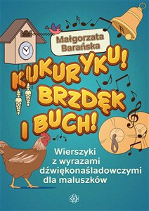 Kukuryku Brzdęk i buch! Werszyki z wyrazami dźwiękonaśladowczymi dla maluszków pl online bookstore