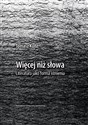 Więcej niż słowa Literatura jako forma istnienia buy polish books in Usa