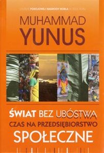 Świat bez ubóstwa Czas na przedsiębiorstwo społeczne in polish