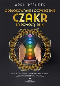 Odblokowanie i oczyszczenie czakr za pomocą Reiki online polish bookstore