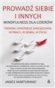 Prowadź siebie i innych Trening uważnego zarządzania w pracy, w domu, w życiu Polish Books Canada