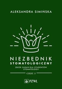 Niezbędnik stomatologiczny. Zbiór zadań dla studentów stomatologii. Część 2 bookstore