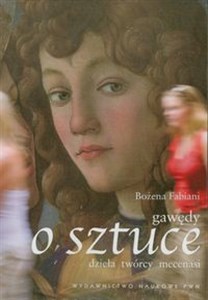 Gawędy o sztuce dzieła, twórcy, mecenasi  