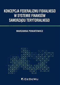 Koncepcja federalizmu fiskalnego w systemie finansów samorządu terytorialnego bookstore