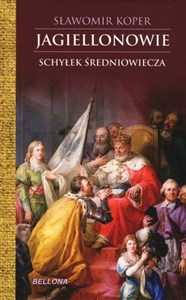 Jagiellonowie. Schyłek średniowiecza (wydanie pocketowe)  