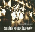 Smutny koniec herosów Z dziejów Solidarności Wiejskiej Canada Bookstore