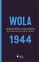 Wola 1944 Nierozliczona zbrodnia a pojęcie ludobójstwa - Opracowanie Zbiorowe polish books in canada