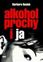 Alkohol prochy i ja - Barbara Rosiek  