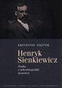 Henryk Sienkiewicz Studia z mikrobiografiki prawsowej  