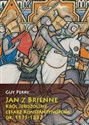 Jan z Brienne Król Jerozolimy cesarz Konstantynopola ok. 1175-1237 polish books in canada
