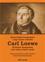 Szczeciński kompozytor Carl Loewe i jego liryka wokalna Stettiner Komponist Carl Loewe und seine vokale Lyrik -   