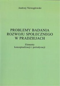 Problemy badania rozwoju społecznego w pradziejach Elementy konceptualizacji i periodyzacji - Polish Bookstore USA
