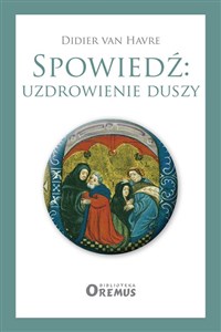 Spowiedź uzdrowienie duszy Dobrodziejstwa sakramentu pojednania buy polish books in Usa