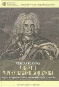 August II w poszukiwaniu sojusznika Między aliansem wiedeńskimi hanowerskim (1725-1730) to buy in Canada