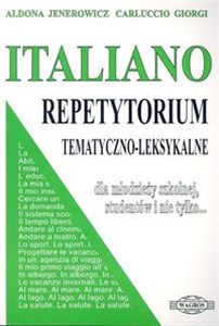 Italiano. Repetytorium tematyczno-leksykalne dla młodzieży szkolnej, studentów i nie tylko...  