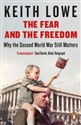 The Fear and the Freedom Why the Second World War still matters Bookshop