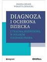 Diagnoza i ochrona dziecka z traumą rozwojową w polskim systemie prawa pl online bookstore