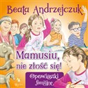 Mamusiu, nie złość się!  - Polish Bookstore USA