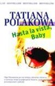 Hasta la vista baby - Tatiana Polakowa  - Tatiana Polakowa