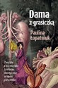 Dama z grasiczką Zwykłe i niezwykłe historie medyczne oczami patolożki - Paulina Łopatniuk