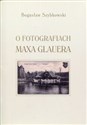 O fotografiach Maxa Glauera Katalog wystawy online polish bookstore