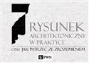 Rysunek architektoniczny w praktyce, czyli jak patrzeć ze zrozumieniem chicago polish bookstore